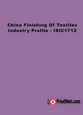 China Finishing Of Textiles Industry Profile - ISIC1712